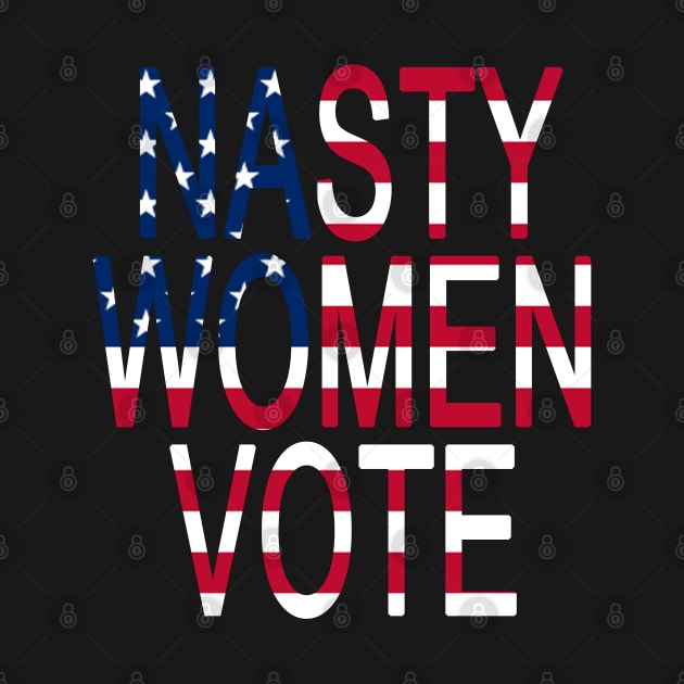 Nasty Women Vote with American Flag Feminist Election Voting gift by AbirAbd