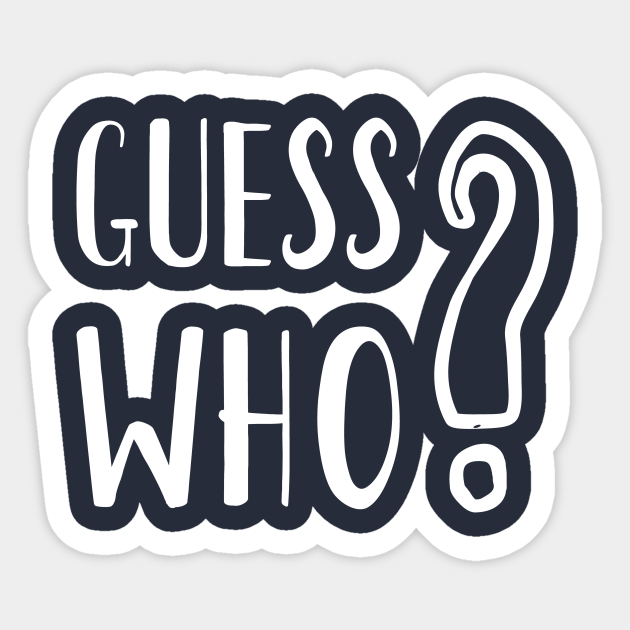 鍔 I navnet aritmetik Guess Who I Am - Guess What - Sticker | TeePublic