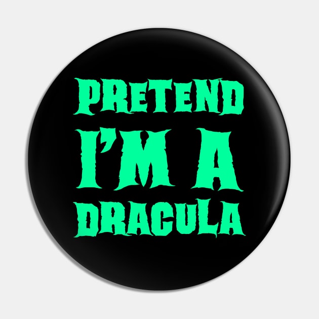 Pretend I'm a Dracula - Lazy Costume Pin by gastaocared