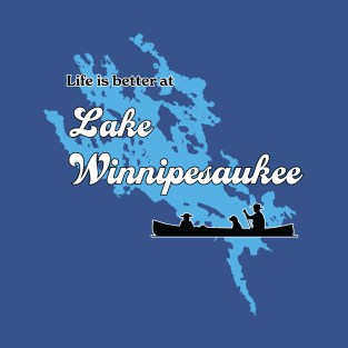 Life is Better at Lake Winnipesaukee T-Shirt