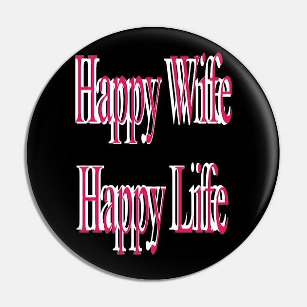 Happy Wife Happy Life Pin by Fannytasticlife