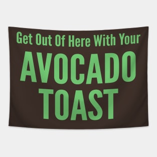Get Out Of Here With Your Avocado Toast Tapestry