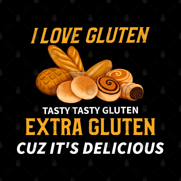 I Love Gluten Extra Gluten Cause its Delicious by Unique Treats Designs