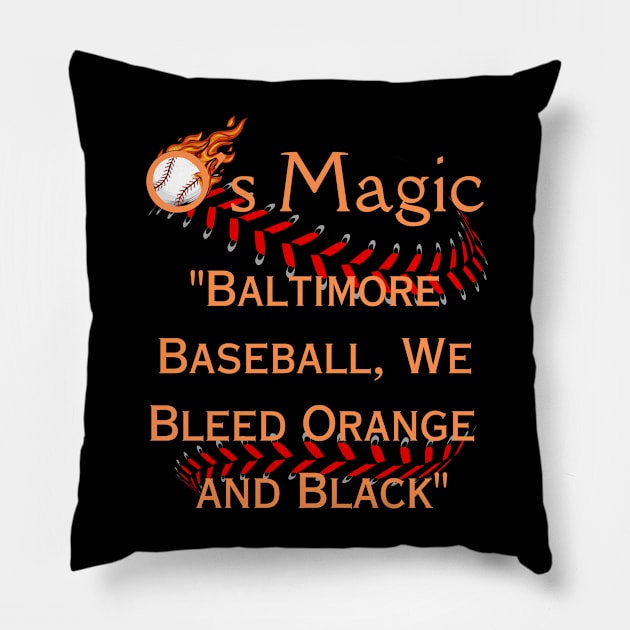 O'S MAGIC BALTIMORE BASEBALL WE BLEED ORANGE AND BLACK Pillow by The C.O.B. Store