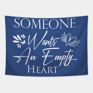 Someone wants an empty heart Tapestry