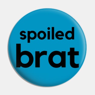 Spoiled Brat- a word design Pin