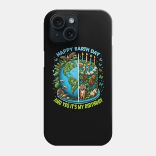 Happy Earth Day and It's My Birthday, Born On Earth Day 2024 Phone Case