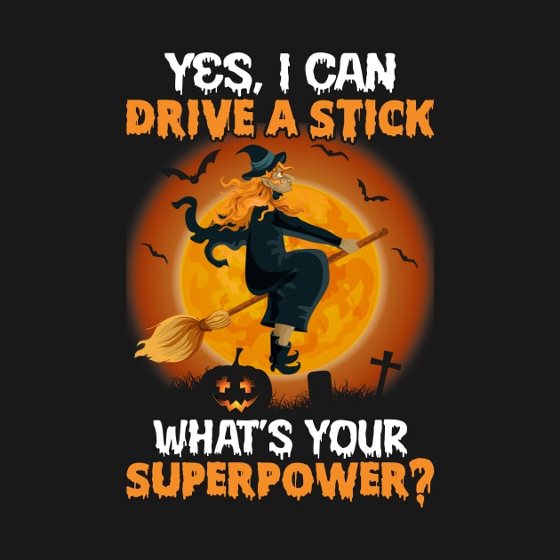 Yes I Can Drive A Stick What’s Your Superpower Halloween by binnacleenta