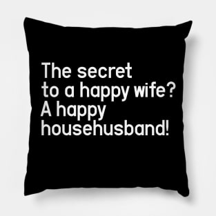 The secret to a happy wife? A happy househusband! Pillow