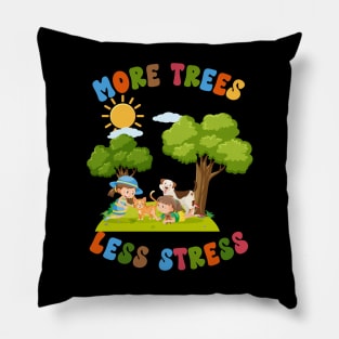 More Trees Less Stress-Earth Day april 22 Pillow