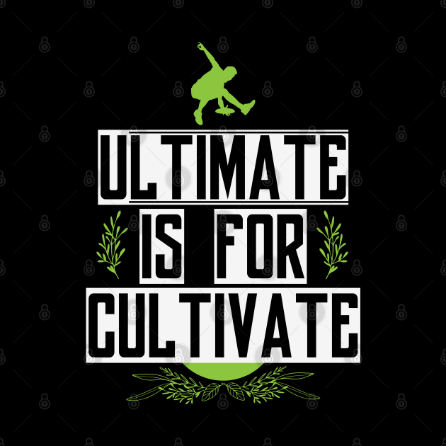 Ultimate for Cultivate by CTShirts