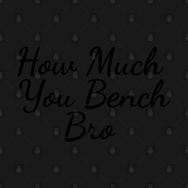 Strength in Numbers: How Much You Bench, Bro by Clean4ndSimple