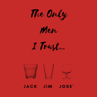 The Only Men I Trust... T-Shirt