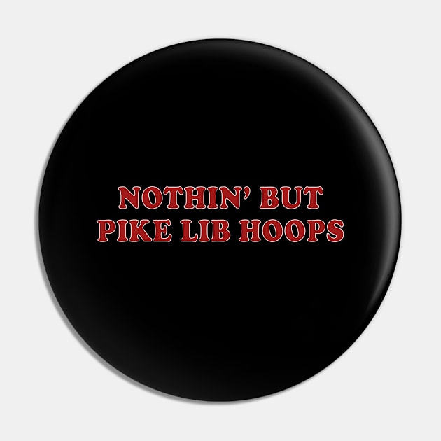 Nothin’ But Pike Lib Hoops 2024 Pin by Sunoria