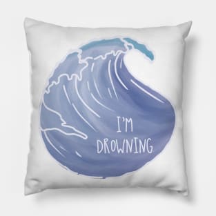 I'm Drowning / PTSDoodles Pillow