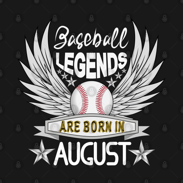 Baseball Legends Are Born In August by Designoholic