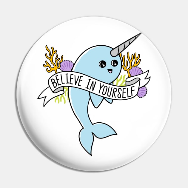 Believe in Yourself funny Narwhal Pin by ecam11