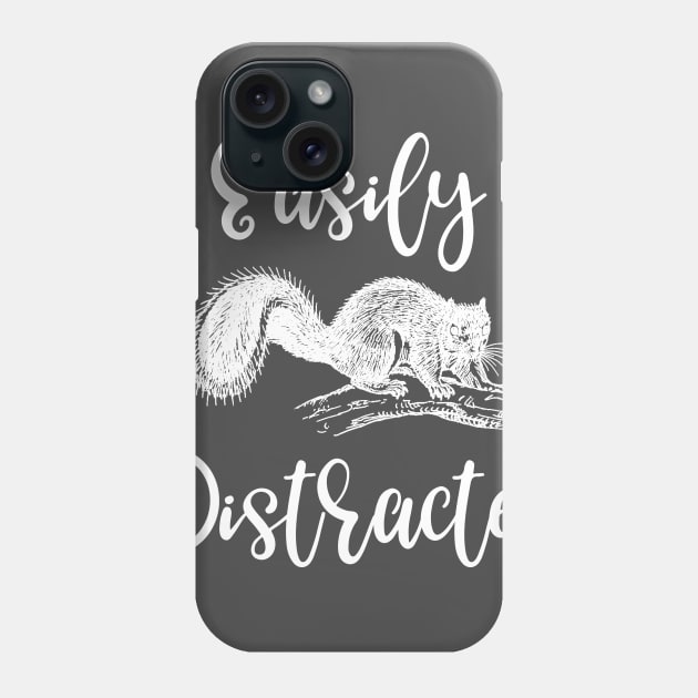 Squirrel Easily Distracted Phone Case by LucyMacDesigns