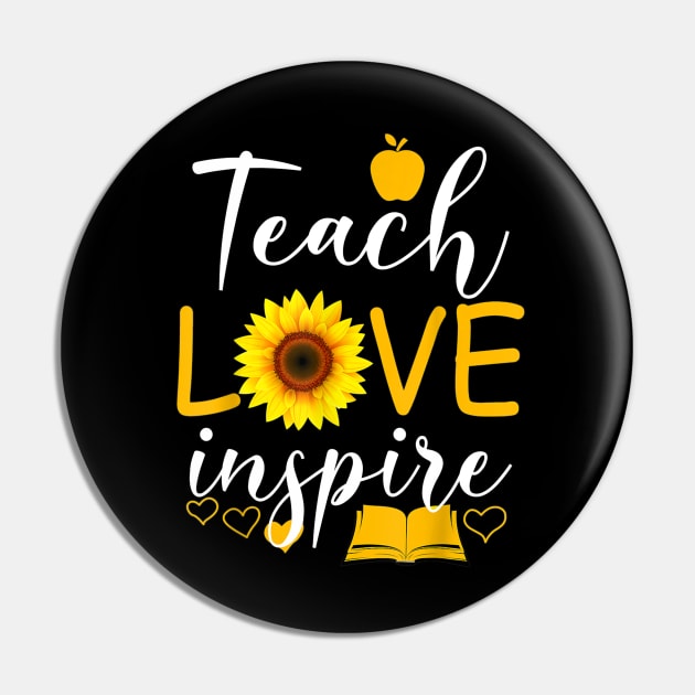 Teach Love And Inspire Shirt - Teacher Sunflower Pin by Vicenta Aryl