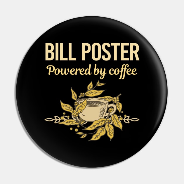Powered By Coffee Bill Poster Pin by Hanh Tay
