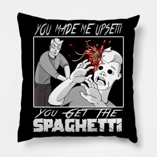 You made me Upsetti, you get the spaghetti Pillow