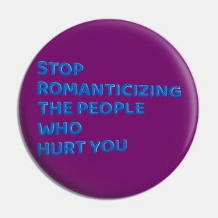 Stop Romanticizing The People Who Hurt You - blue Pin