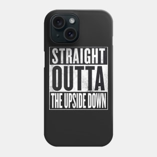 Stranger Things - Straight Outta The Upside Down Phone Case