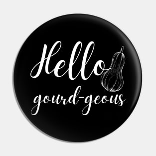 Hello Gourd-geous Funny Fall Pun Pin