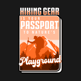 Hiking - Hiking Gear Is Your Passport To Nature's Playground T-Shirt