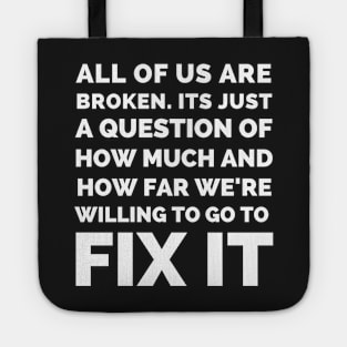 Final Space - All Of Us Are Broken Its Just A Question Of How Much And How Far We’re Willing To Go To Fix It - Best Final Space Quotes Tote