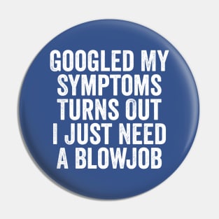 Googled My Symptoms Turns Out White Pin