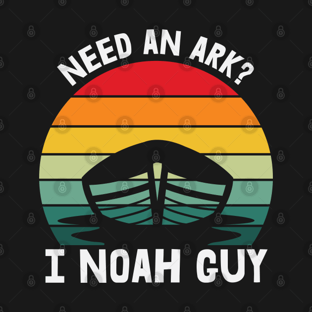 Need an Ark I Noah Guy by busines_night