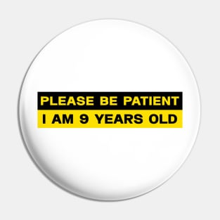 Please Be Patient I Am 9 Years Old Stickers, Bumper Sticker Pin