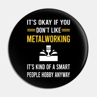 Smart People Hobby Metalworking Metalworker Metal Working Pin