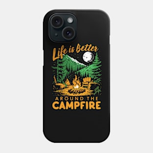 Life Is Better Around The Campfire Phone Case