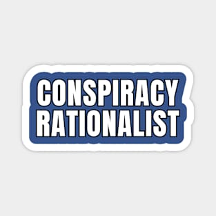 Conspiracy Rationalist Magnet