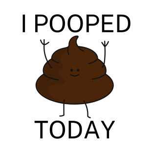 I Pooped Today #9 T-Shirt