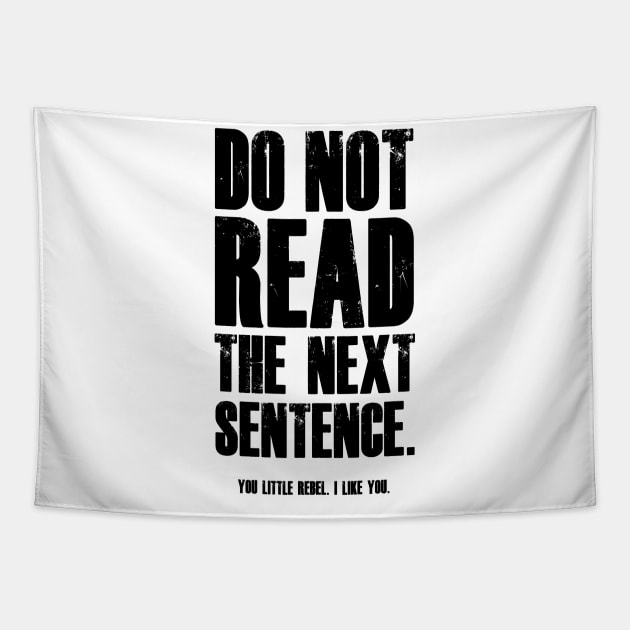 Do Not Read The Next Sentence You Rebel Tapestry by madebyTHOR