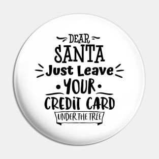 Dear Santa Leave Your Credit Card Under The Tree. Pin