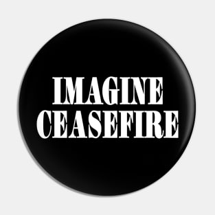 IMAGINE CEASEFIRE - White - Front Pin