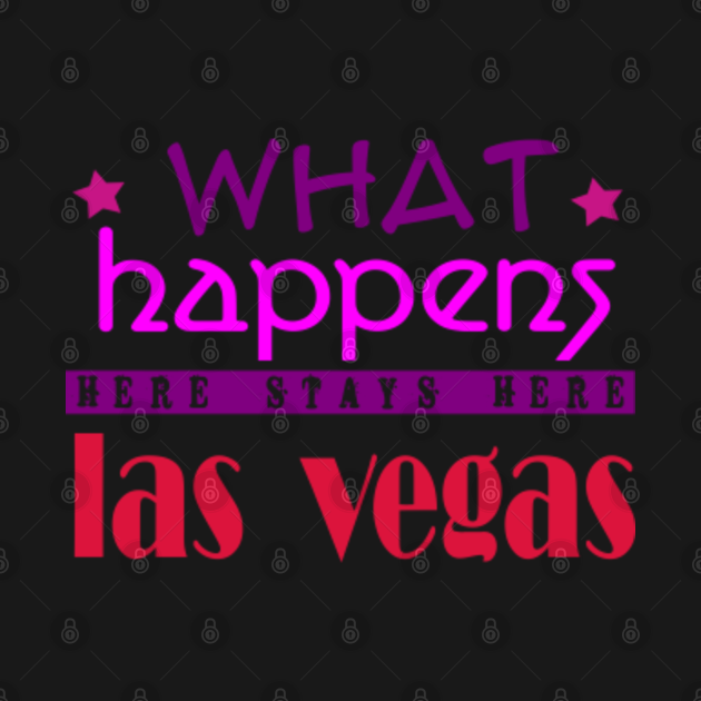 what happens here stays here las vegas What Happens Here Stays Here