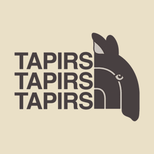 Tapirs Tapirs Tapirs T-Shirt