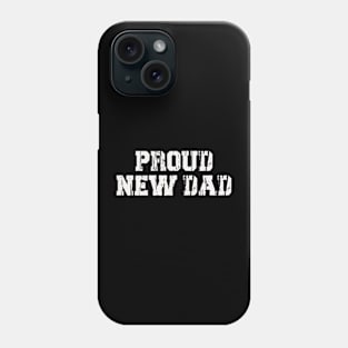 Proud New Dad Phone Case