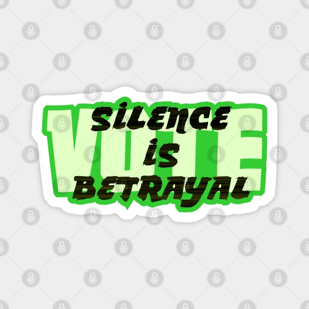 VOTE Silence is Betrayal Magnet by SnarkCentral