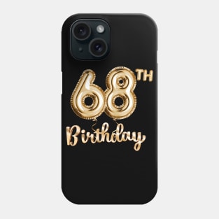 68th Birthday Gifts - Party Balloons Gold Phone Case