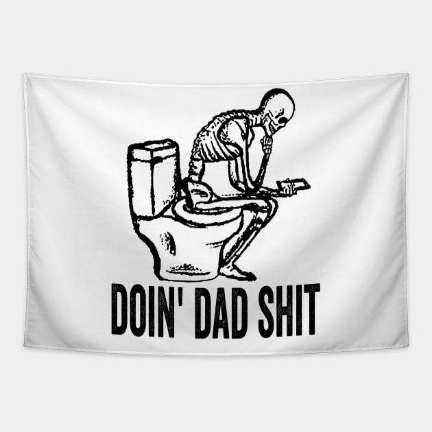 Doin' Dad Shirt, Parody Tees, Offensive Tees, Meme Tee, Funny College Shirt, Dad Jokes, Dad Shirt Tapestry by CamavIngora