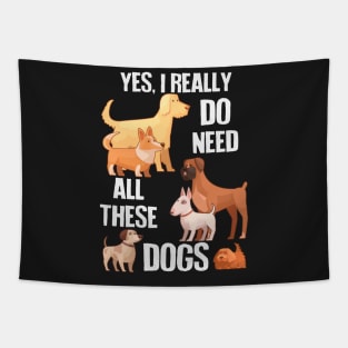 Need All These Dogs Tapestry