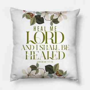 Heal me, O Lord, and I shall be healed (Jer. 17:14). Pillow