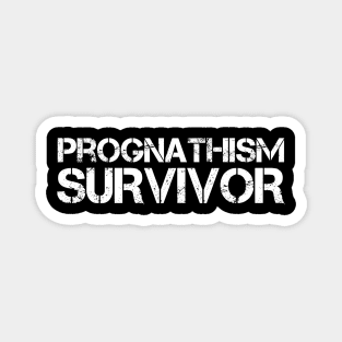 Prognathism Survivor Dentistry Gift Magnet