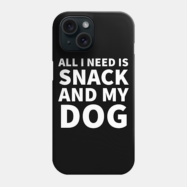 All I need is snack and my dog Phone Case by P-ashion Tee